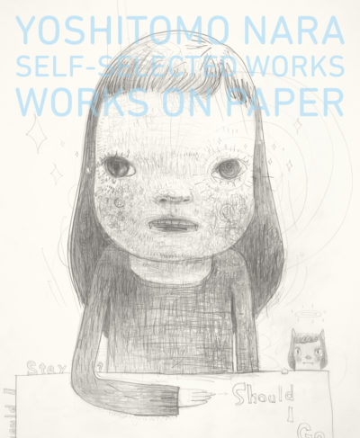 Yoshitomo Nara：Self-selected Works―Works on Paper